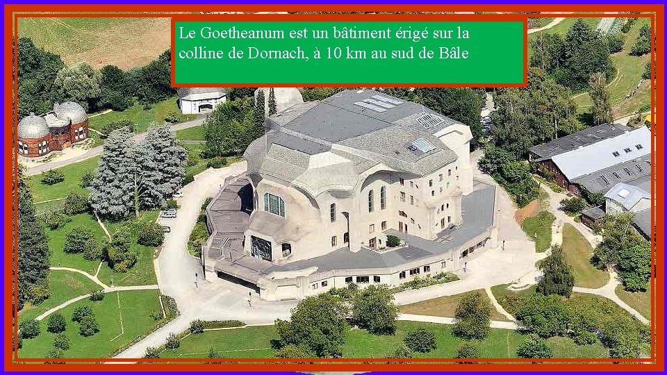 Le Goetheanum est un bâtiment érigé sur la colline de Dornach, à 10 km