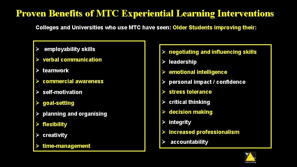 Proven Benefits of MTC Experiential Learning Interventions Colleges and Universities who use MTC have