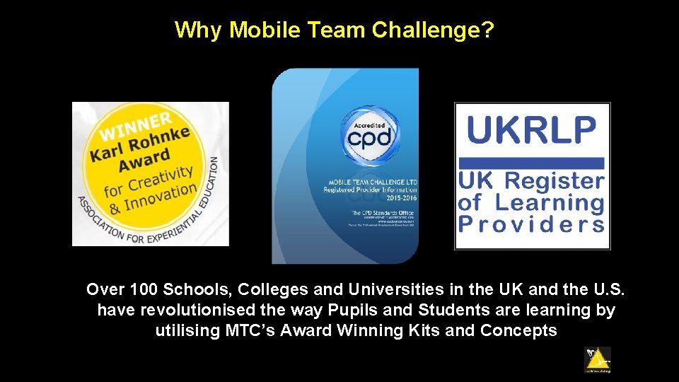 Why Mobile Team Challenge? Over 100 Schools, Colleges and Universities in the UK and