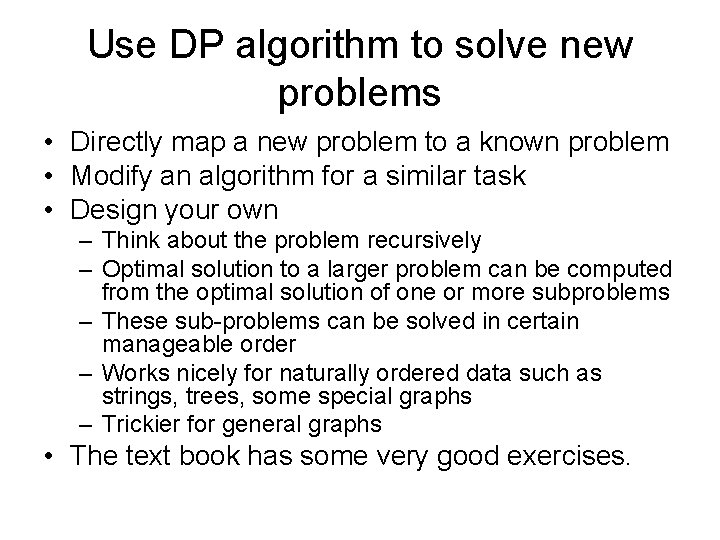 Use DP algorithm to solve new problems • Directly map a new problem to