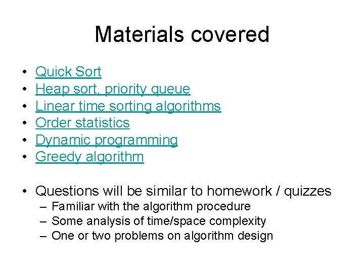 Materials covered • • • Quick Sort Heap sort, priority queue Linear time sorting