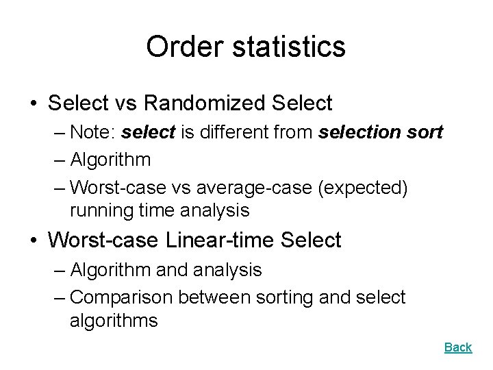 Order statistics • Select vs Randomized Select – Note: select is different from selection