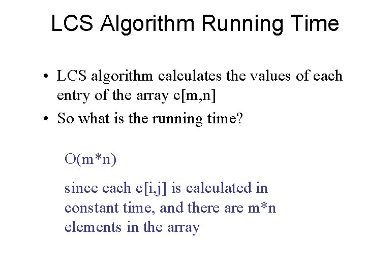 LCS Algorithm Running Time • LCS algorithm calculates the values of each entry of