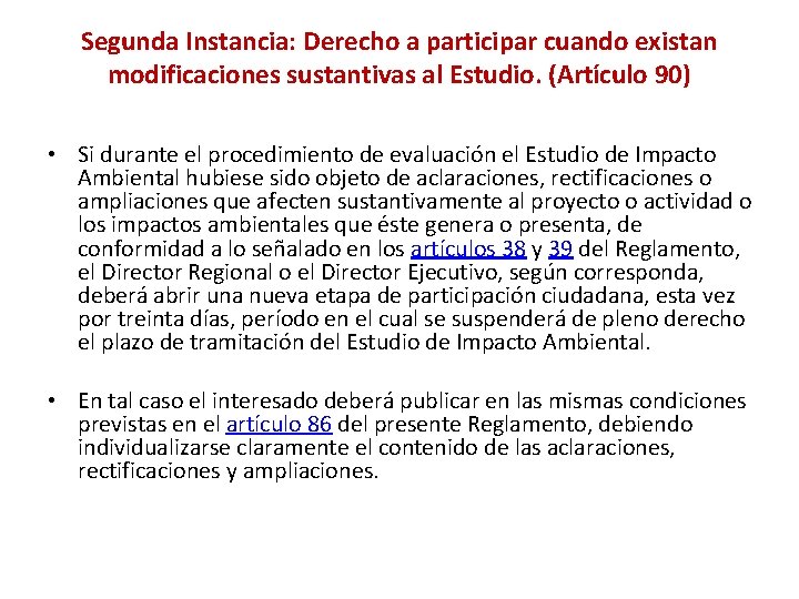 Segunda Instancia: Derecho a participar cuando existan modificaciones sustantivas al Estudio. (Artículo 90) •