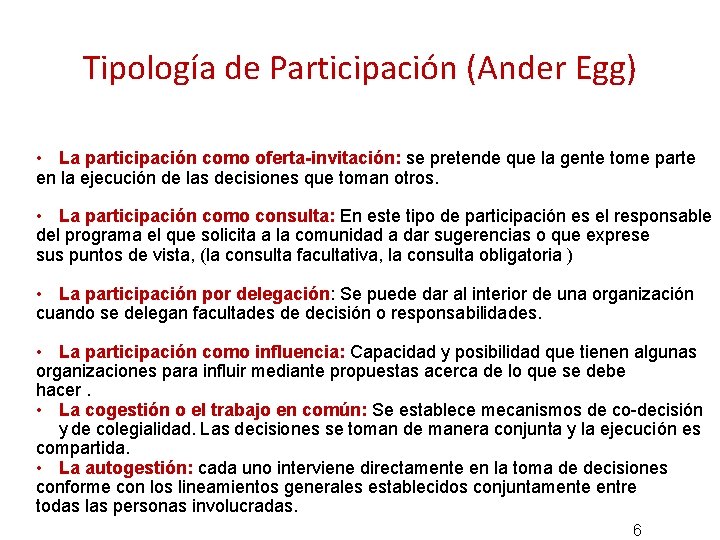 Tipología de Participación (Ander Egg) • La participación como oferta-invitación: se pretende que la