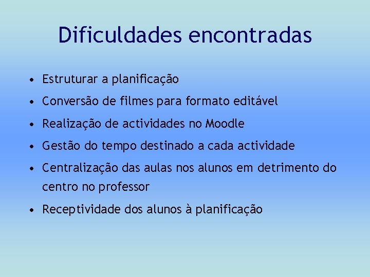 Dificuldades encontradas • Estruturar a planificação • Conversão de filmes para formato editável •