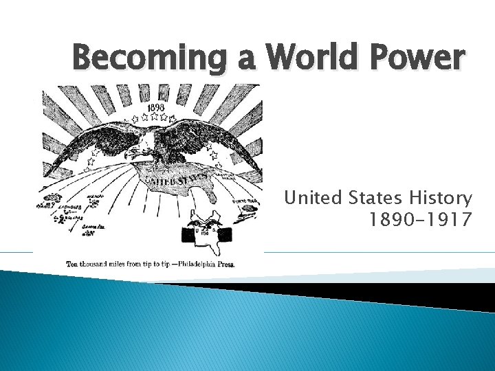 Becoming a World Power United States History 1890 -1917 