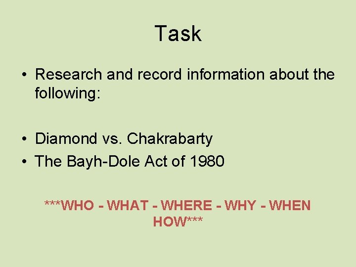 Task • Research and record information about the following: • Diamond vs. Chakrabarty •