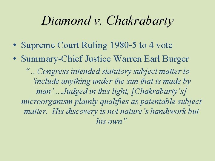 Diamond v. Chakrabarty • Supreme Court Ruling 1980 -5 to 4 vote • Summary-Chief