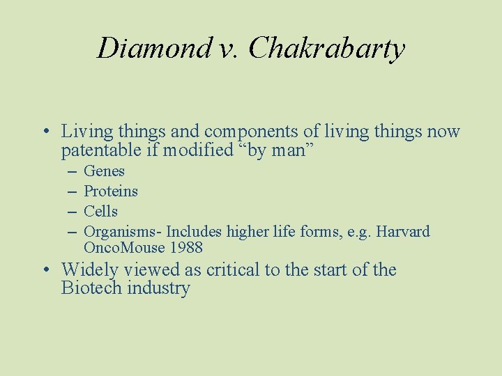 Diamond v. Chakrabarty • Living things and components of living things now patentable if