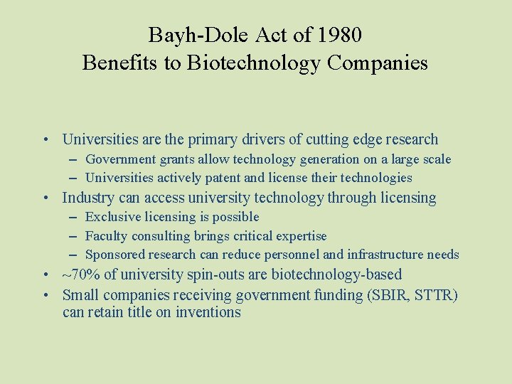 Bayh-Dole Act of 1980 Benefits to Biotechnology Companies • Universities are the primary drivers