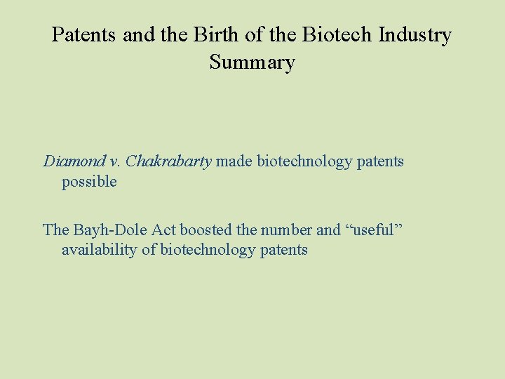 Patents and the Birth of the Biotech Industry Summary Diamond v. Chakrabarty made biotechnology