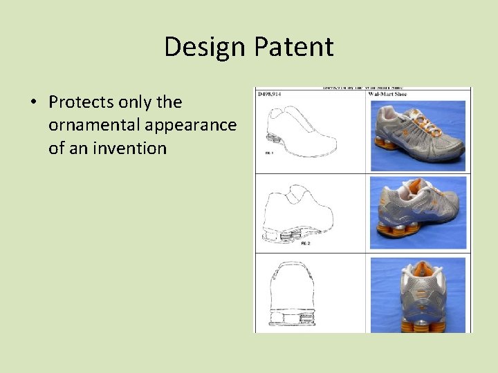 Design Patent • Protects only the ornamental appearance of an invention 