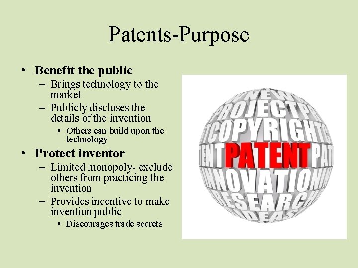 Patents-Purpose • Benefit the public – Brings technology to the market – Publicly discloses