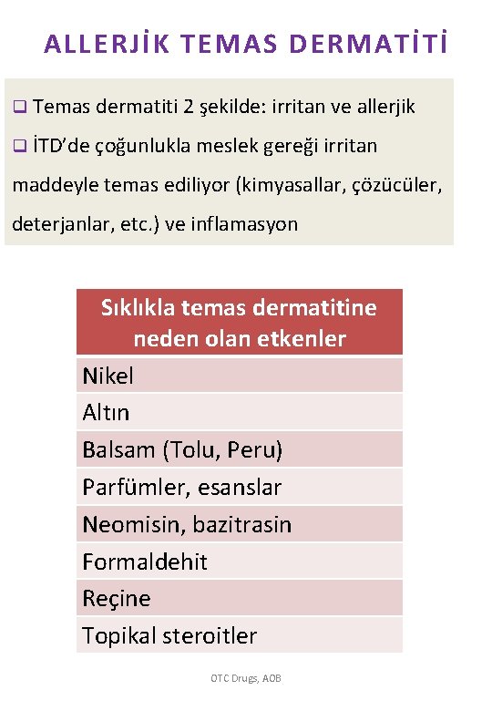 ALLERJİK TEMAS DERMATİTİ q Temas dermatiti 2 şekilde: irritan ve allerjik q İTD’de çoğunlukla