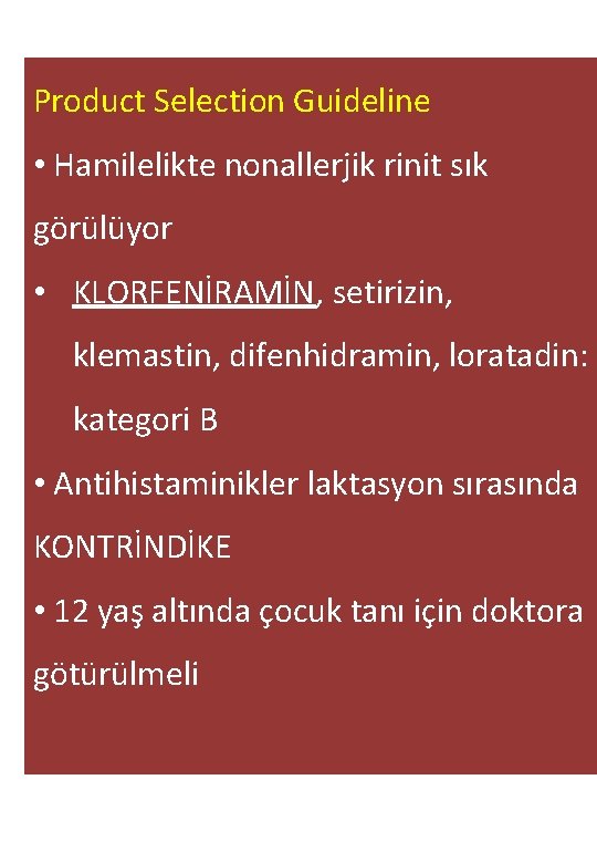 Product Selection Guideline • Hamilelikte nonallerjik rinit sık görülüyor • KLORFENİRAMİN, setirizin, klemastin, difenhidramin,