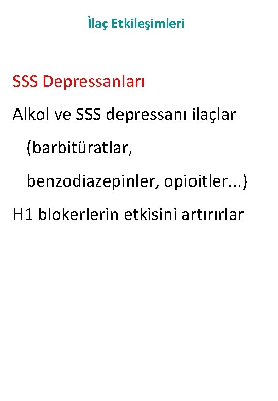 İlaç Etkileşimleri SSS Depressanları Alkol ve SSS depressanı ilaçlar (barbitüratlar, benzodiazepinler, opioitler. . .