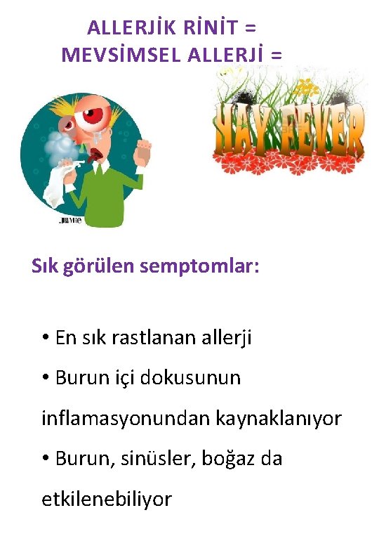 ALLERJİK RİNİT = MEVSİMSEL ALLERJİ = Sık görülen semptomlar: • En sık rastlanan allerji