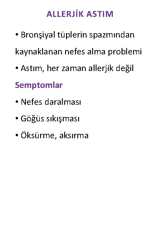 ALLERJİK ASTIM • Bronşiyal tüplerin spazmından kaynaklanan nefes alma problemi • Astım, her zaman