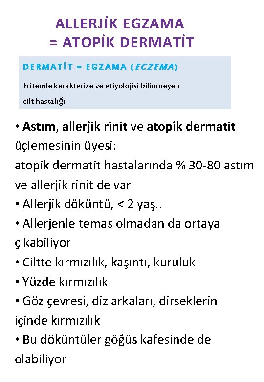 ALLERJİK EGZAMA = ATOPİK DERMATİT = EGZAMA (ECZEMA) Eritemle karakterize ve etiyolojisi bilinmeyen cilt