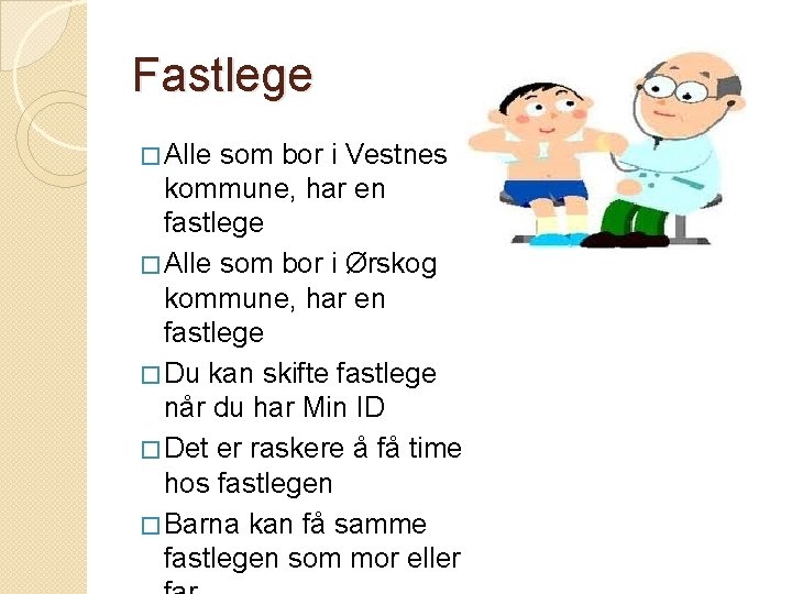 Fastlege � Alle som bor i Vestnes kommune, har en fastlege � Alle som