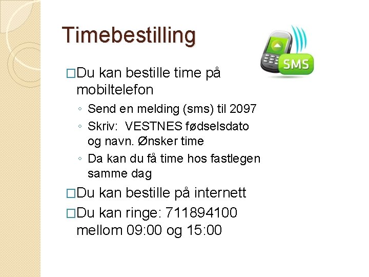 Timebestilling �Du kan bestille time på mobiltelefon ◦ Send en melding (sms) til 2097