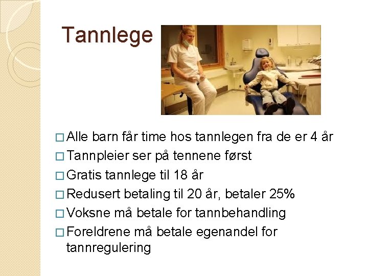 Tannlege � Alle barn får time hos tannlegen fra de er 4 år �