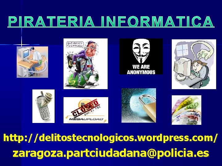http: //delitostecnologicos. wordpress. com/ zaragoza. partciudadana@policia. es 1 