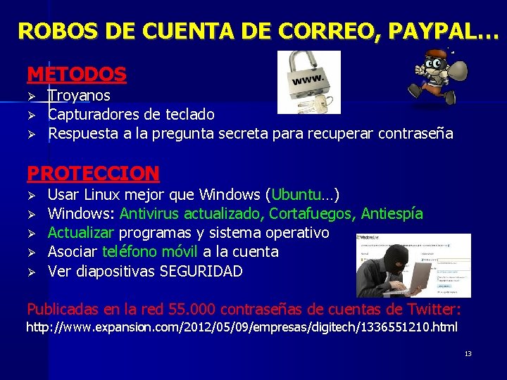ROBOS DE CUENTA DE CORREO, PAYPAL… METODOS Troyanos Capturadores de teclado Respuesta a la