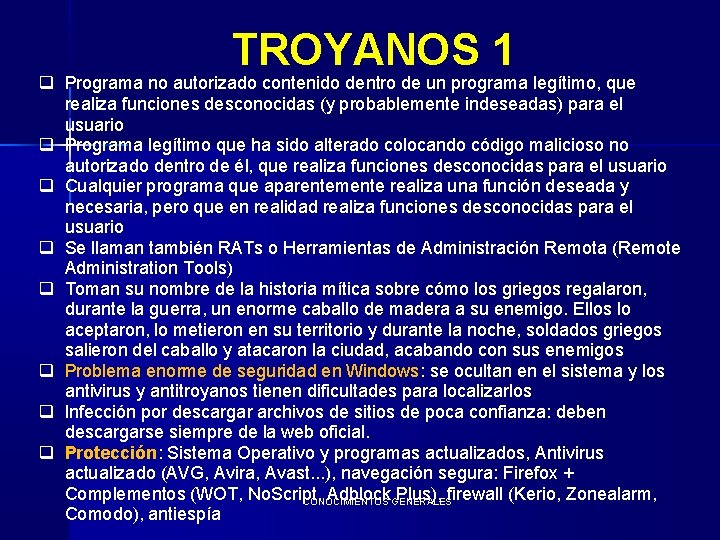 TROYANOS 1 q Programa no autorizado contenido dentro de un programa legítimo, que realiza