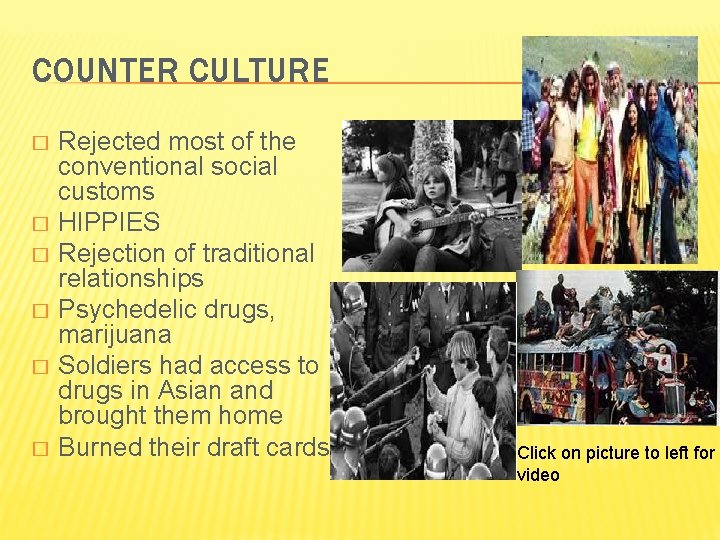COUNTER CULTURE � � � Rejected most of the conventional social customs HIPPIES Rejection