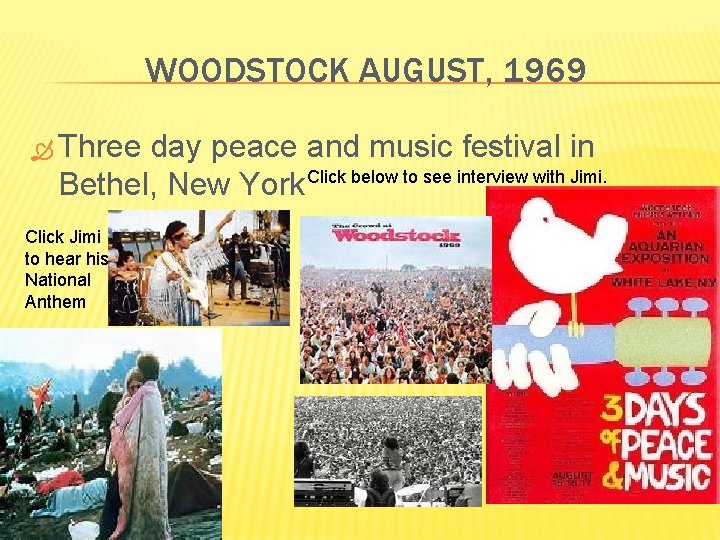WOODSTOCK AUGUST, 1969 Three day peace and music festival in Bethel, New York Click