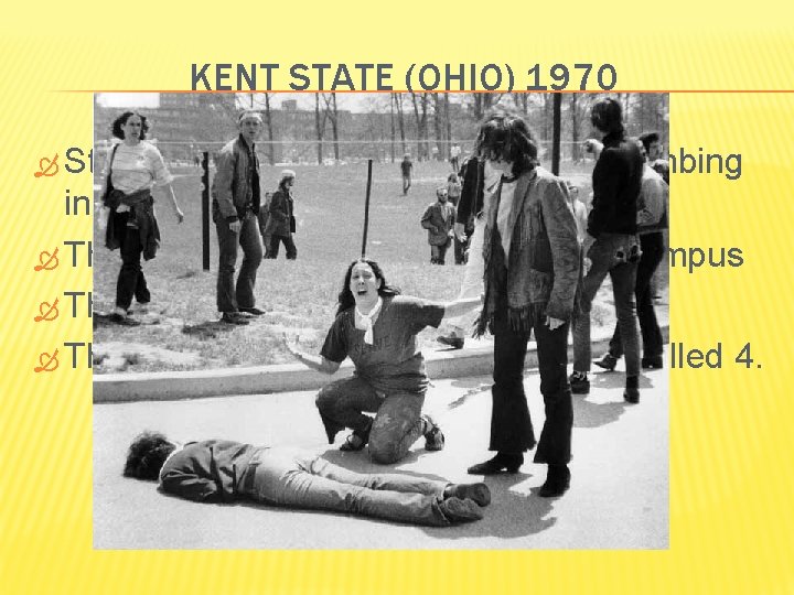 KENT STATE (OHIO) 1970 Students reacted to the Cambodia bombing in protest They burned