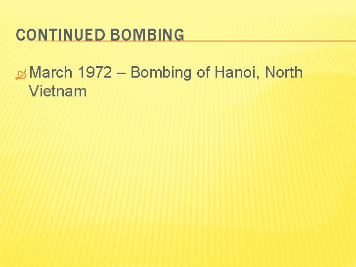 CONTINUED BOMBING March 1972 – Bombing of Hanoi, North Vietnam 