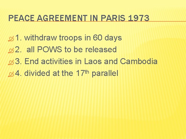 PEACE AGREEMENT IN PARIS 1973 1. withdraw troops in 60 days 2. all POWS