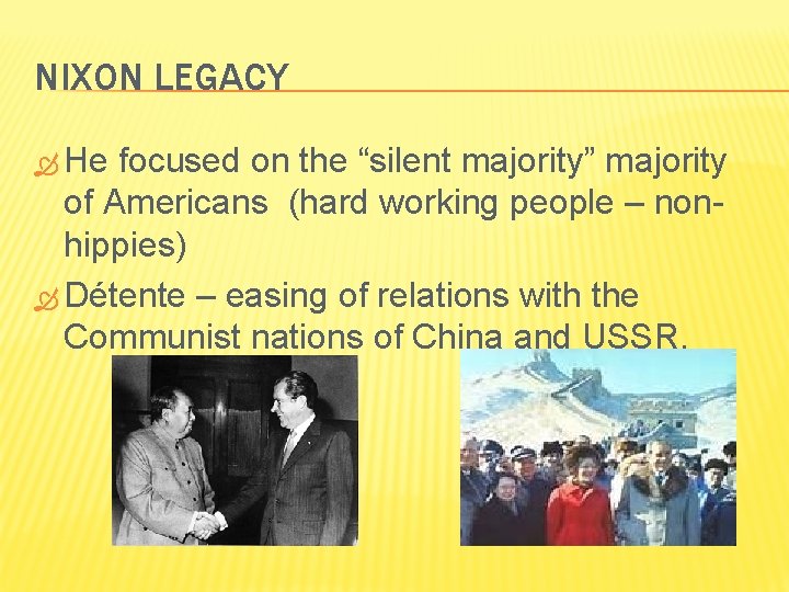 NIXON LEGACY He focused on the “silent majority” majority of Americans (hard working people