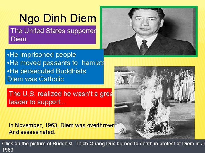 Ngo Dinh Diem The United States supported Diem. • He imprisoned people • He
