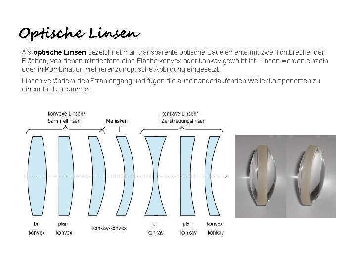 Optische Linsen Als optische Linsen bezeichnet man transparente optische Bauelemente mit zwei lichtbrechenden Flächen,