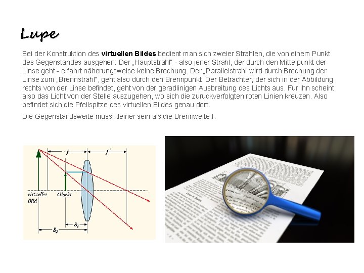 Lupe Bei der Konstruktion des virtuellen Bildes bedient man sich zweier Strahlen, die von