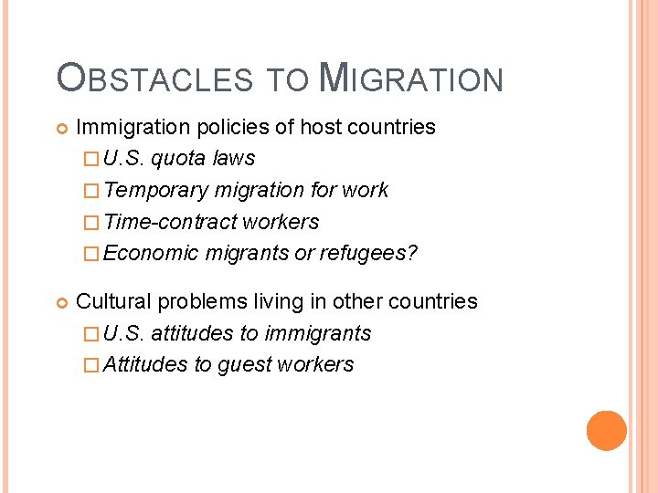 OBSTACLES TO MIGRATION Immigration policies of host countries � U. S. quota laws �