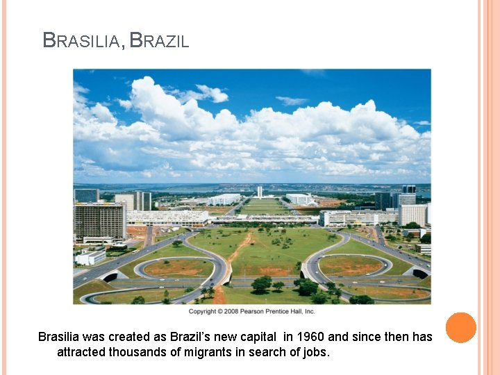 BRASILIA, BRAZIL Brasilia was created as Brazil’s new capital in 1960 and since then