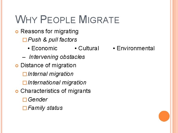 WHY PEOPLE MIGRATE Reasons for migrating � Push & pull factors • Economic •