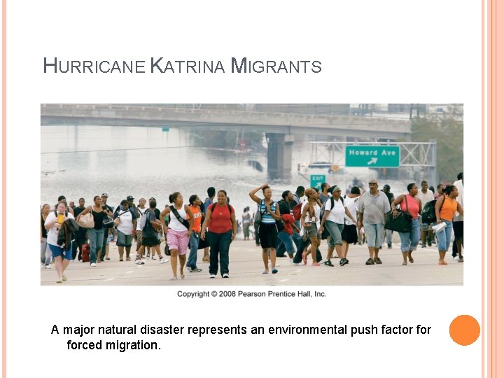 HURRICANE KATRINA MIGRANTS A major natural disaster represents an environmental push factor forced migration.
