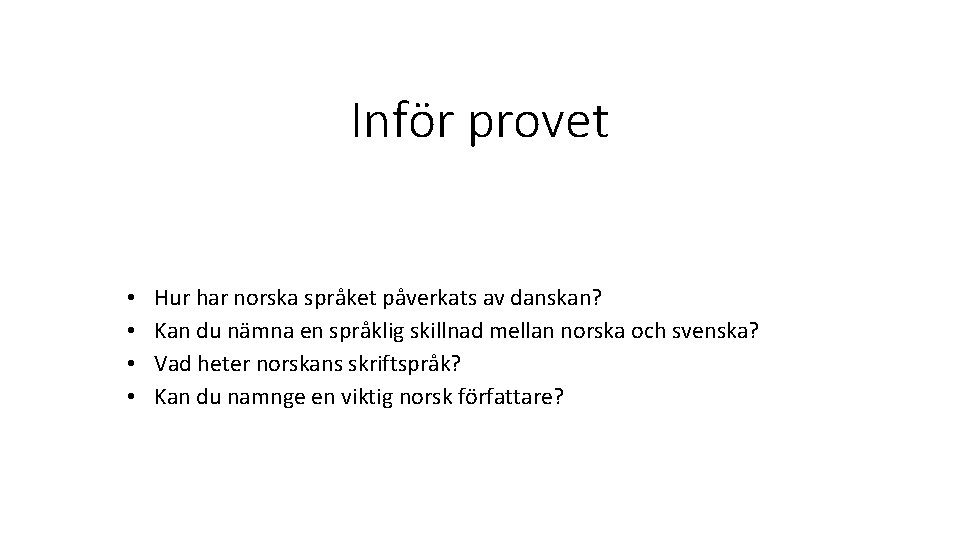 Inför provet • • Hur har norska språket påverkats av danskan? Kan du nämna