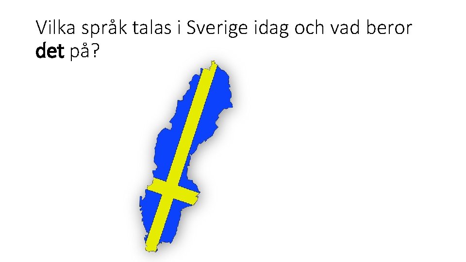 Vilka språk talas i Sverige idag och vad beror det på? 
