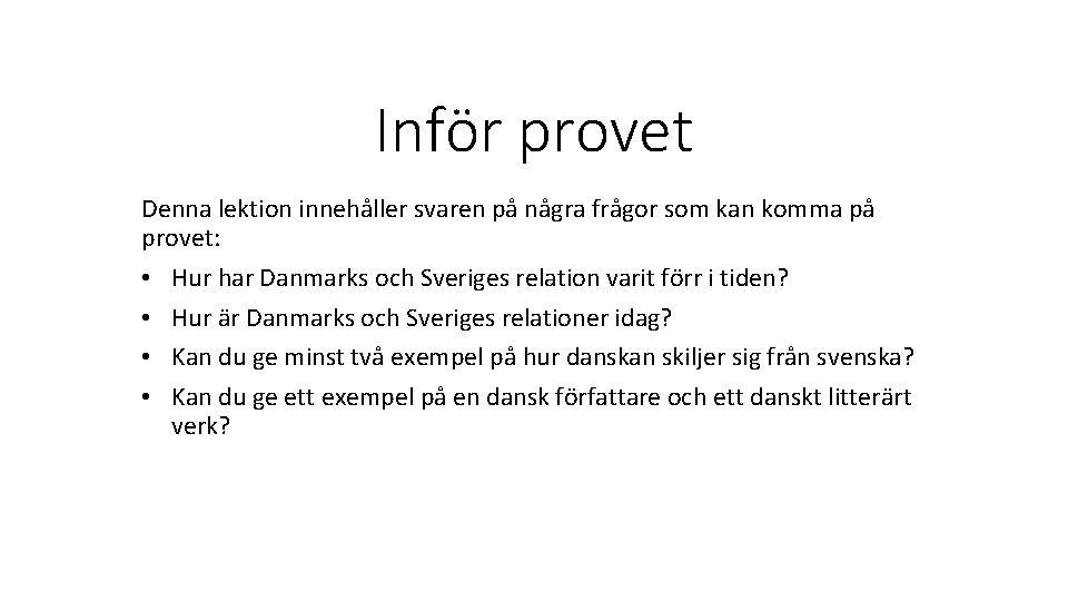 Inför provet Denna lektion innehåller svaren på några frågor som kan komma på provet: