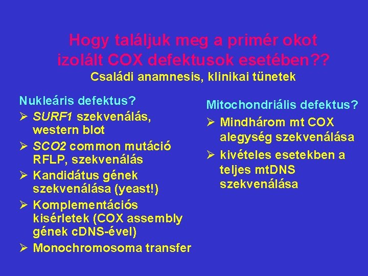 Hogy találjuk meg a primér okot izolált COX defektusok esetében? ? Családi anamnesis, klinikai