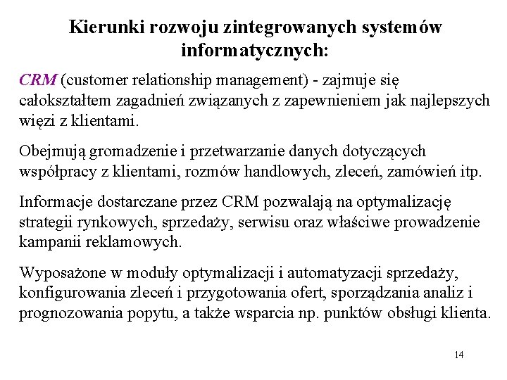Kierunki rozwoju zintegrowanych systemów informatycznych: CRM (customer relationship management) - zajmuje się całokształtem zagadnień
