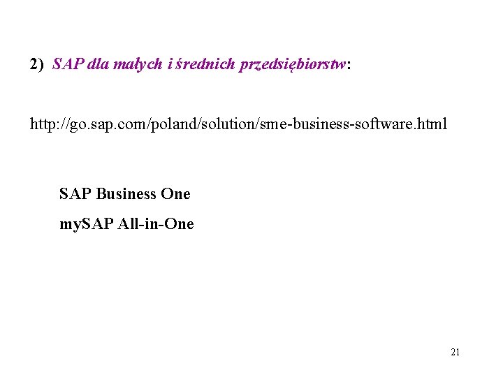 2) SAP dla małych i średnich przedsiębiorstw: http: //go. sap. com/poland/solution/sme-business-software. html SAP Business