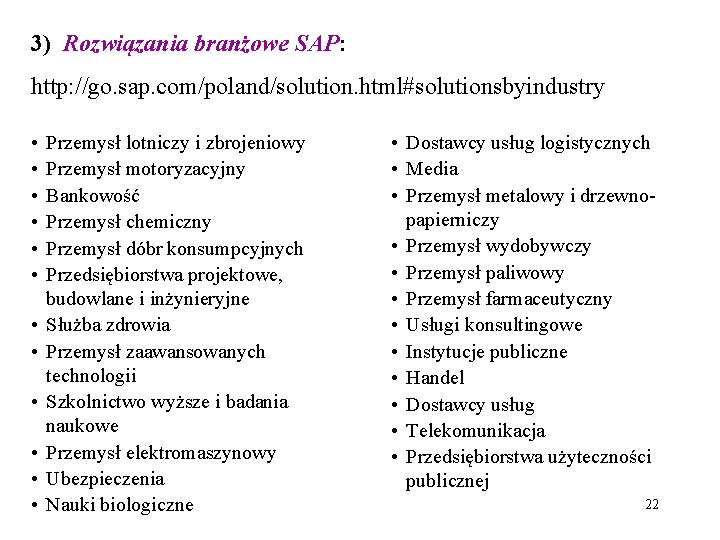 3) Rozwiązania branżowe SAP: http: //go. sap. com/poland/solution. html#solutionsbyindustry • • • Przemysł lotniczy